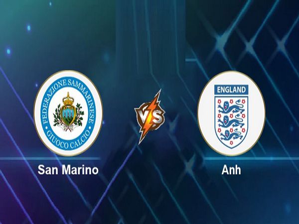 Soi kèo San Marino vs Anh, 02h45 ngày 16/11 - VL World Cup 2022