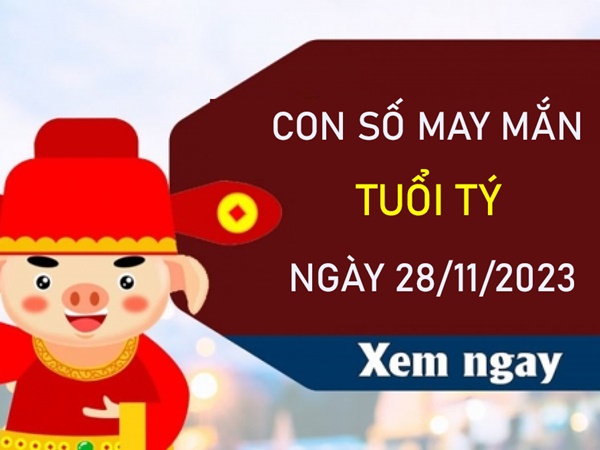 Con số may mắn tuổi Tý 28/11/2023 - Hôm nay đánh con gì?