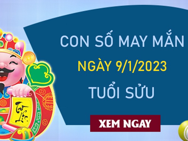 Con số may mắn tuổi Sửu 9/1/2024 – Hôm nay đánh con gì?